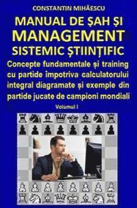 bokomslag Manual de Sah Si Management Sistemic Stiintific: Concepte Fundamentale Si Training Cu Partide Impotriva Calculatorului Integral Diagramate Si Exemple