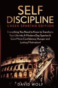 bokomslag Self Discipline: Become A Greek Spartan - Everything You Need to Know to Transform Your Life into A Modern Day Spartan & Gain More Conf