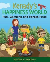 bokomslag Kenady's Happiness World Book 6: Fun, Camping and Forest Fires