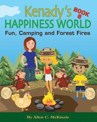 Kenady's Happiness World Book 6: Fun, Camping and Forest Fires 1