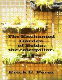 bokomslag The Enchanted Garden of Belda, the caterpillar.