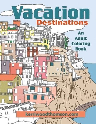 bokomslag Vacation Destinations: An Adult Coloring Book