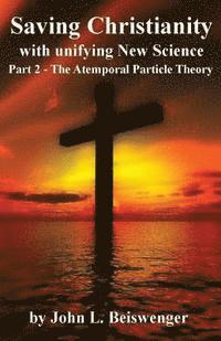 bokomslag Saving Christianity Part 2: The Atemporal Particle Theory