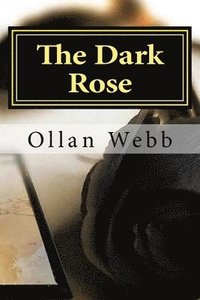 bokomslag The Dark Rose: Poems by Leonardo Draculay