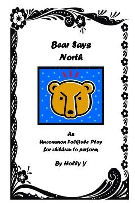 bokomslag Bear Says North: An Uncommon Folktale Play for children to perform.