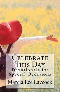 bokomslag Celebrate This Day: Devotionals for Special Occasions