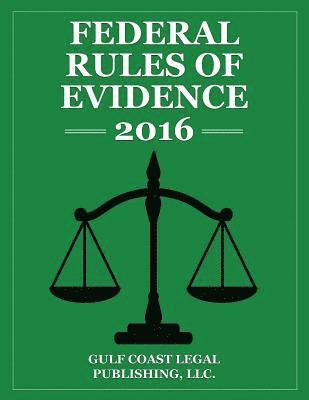 bokomslag Federal Rules of Evidence 2016: Complete Rules as Revised for 2016