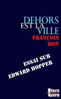 bokomslag Dehors Est La Ville: Essai Sur Edward Hopper