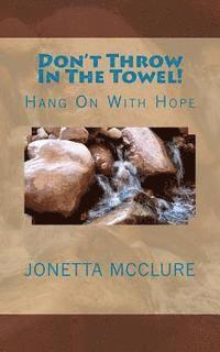 Don't Throw In The Towel!: Hang On With Hope 1