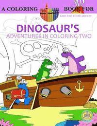 bokomslag Dinosaur's Adventures in Coloring Volume 2: The First Day Of Dinosaur School: A Coloring Book for Kids and their Adults