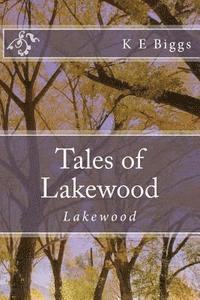 K. E. Biggs - Tales of Lakewood: Lakewood, Häftad