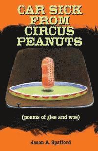 bokomslag Car Sick from Circus Peanuts: (poems of glee and woe)