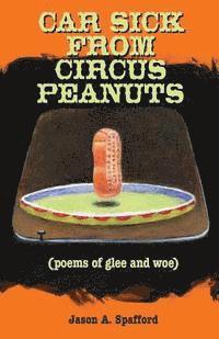 Car Sick from Circus Peanuts: (poems of glee and woe) 1