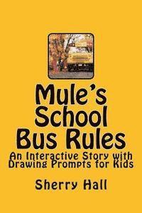 bokomslag Mule's School Bus Rules: An Interactive Story with Drawing Prompts for Kids