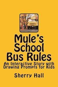 Mule's School Bus Rules: An Interactive Story with Drawing Prompts for Kids 1