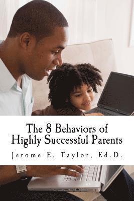 bokomslag The 8 Behaviors of Highly Successful Parents