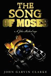 bokomslag The Song of Moses: A John Michael saga