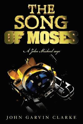 The Song of Moses: A John Michael saga 1