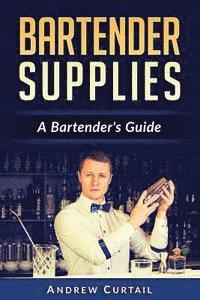 bokomslag Bartender Supplies: A Bartender's Guide: The Bartender's Recipebook