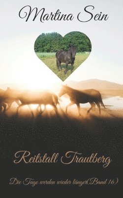 Martina Sein - Reitstall Trautberg: Die Tage werden wieder länger, Häftad