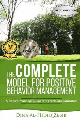 The COMPLETE Model for Positive Behavior Management: A Transformational Guide for Parents and Educators 1