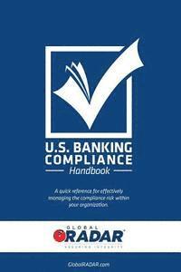 bokomslag US Banking Compliance Handbook: A Compliance Management Quick Reference Guide