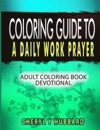 bokomslag Coloring Guide to a Daily Work Prayer: Adult Coloring Book Devotional