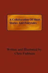 A Collaboration Of Short Stories And Fairytales 1