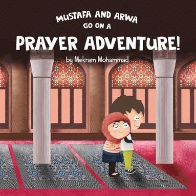 bokomslag Mustafa and Arwa go on a Prayer Adventure!