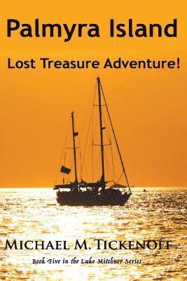 bokomslag Palmyra Island Lost Treasure Adventure!: Book #5 in the Luke Mitchner Series