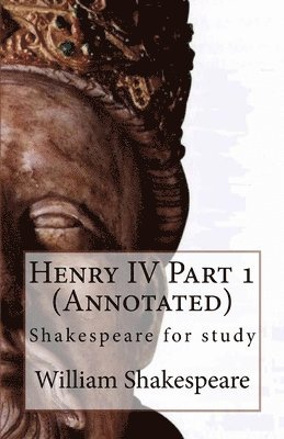 bokomslag Henry IV Part 1 (Annotated): Shakespeare for study