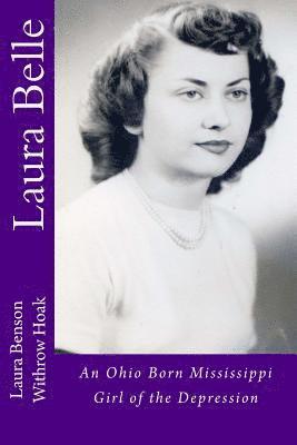 Laura Belle: An Ohio Born Mississippi Girl of the Depression 1