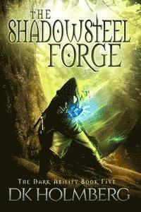 D. K. Holmberg - The Shadowsteel Forge, Häftad