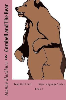 Corabell and the Bear: Read Out Loud Sign Language Series Book 2 1