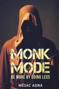 bokomslag Monk Mode: Be More By Doing Less