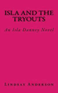 bokomslag Isla and the Tryouts: An Isla Danney Novel
