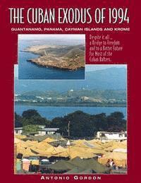 bokomslag The Cuban Exodus of 1994: Guantanamo, Panama, Cayman Islands and Krome