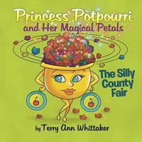 bokomslag Princess Potpourri and Her Magical Petals: The Silly County Fair