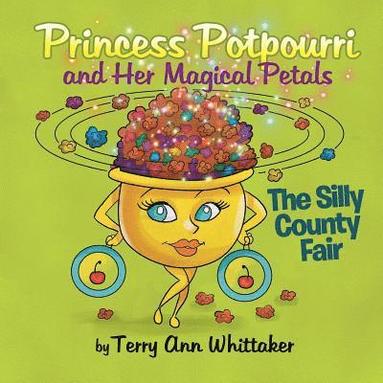 bokomslag Princess Potpourri and Her Magical Petals: The Silly County Fair