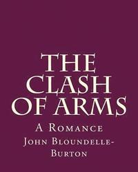 bokomslag The Clash Of Arms: A Romance