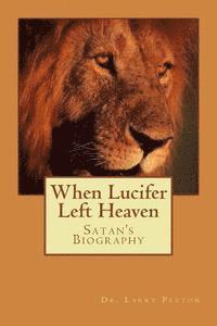 bokomslag When LUCIFER Left HEAVEN: The Biography of Satan