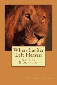 bokomslag When LUCIFER Left HEAVEN: The Biography of Satan