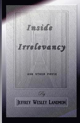 bokomslag Inside Irrelevancy: And Other Prose - By Jeffrey Landmon