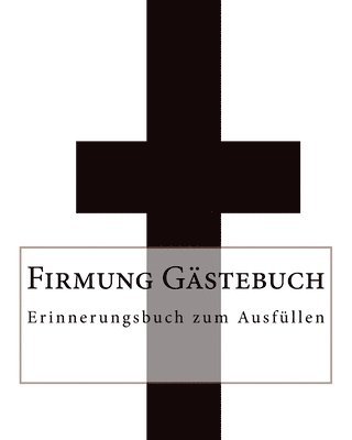 bokomslag Firmung Gästebuch: Erinnerungsbuch zum Ausfüllen