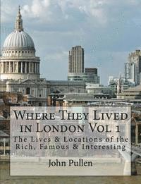 Where They Lived in London Vol 1 1