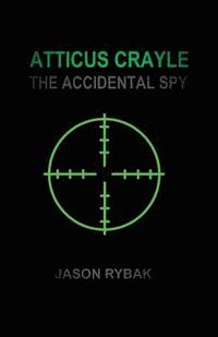 bokomslag Atticus Crayle: The Accidental Spy