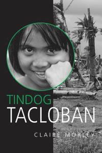 bokomslag Tindog Tacloban: Rise Up Tacloban