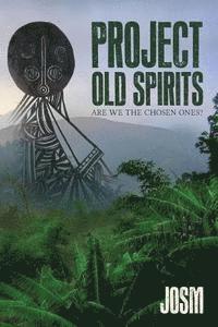 Project Old Spirits: Are We the Chosen Ones? 1