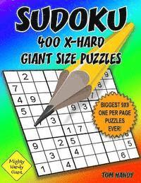 Sudoku 400 X-Hard Giant Size Puzzles: Biggest 9 X 9 One Per Page Puzzles Ever! A Mighty Handy Giant Series Book 1