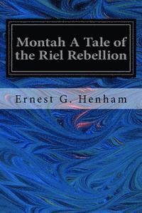 bokomslag Montah A Tale of the Riel Rebellion